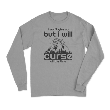 Hiking I Won't Give Up But I Will Curse Long Sleeve T-Shirt